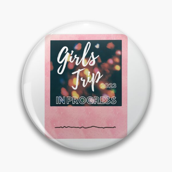 Item preview, Girls Trip 2023 In Progress designed and sold by TrendyTribe.