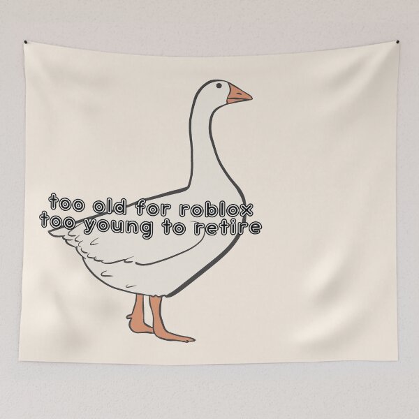 Item preview, Too Old For Roblox Millennial Goose designed and sold by Pink Ribbon.