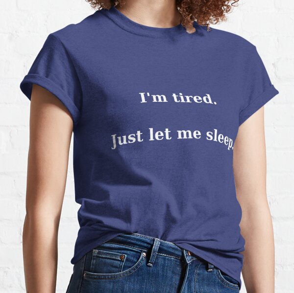 Let Me Sleep Sleep Shirt