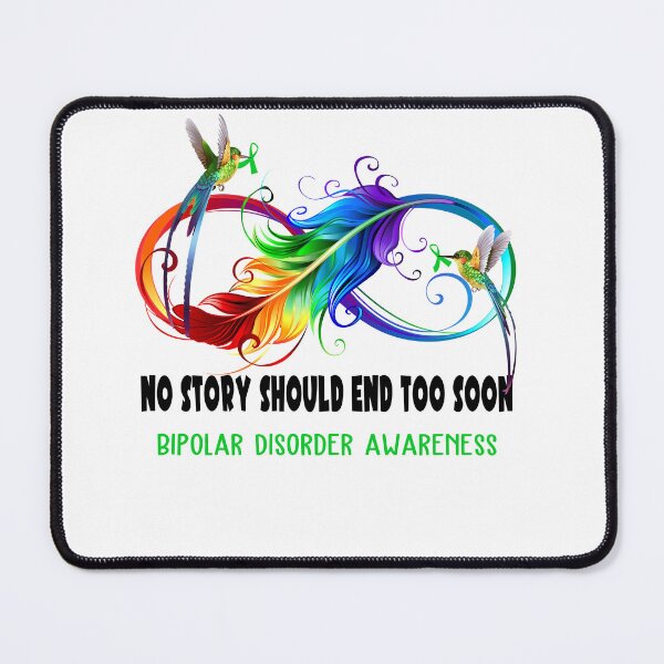 Item preview, Bipolar Disorder Awareness - NO STORY SHOULD END TOO SOON designed and sold by Jennpak.