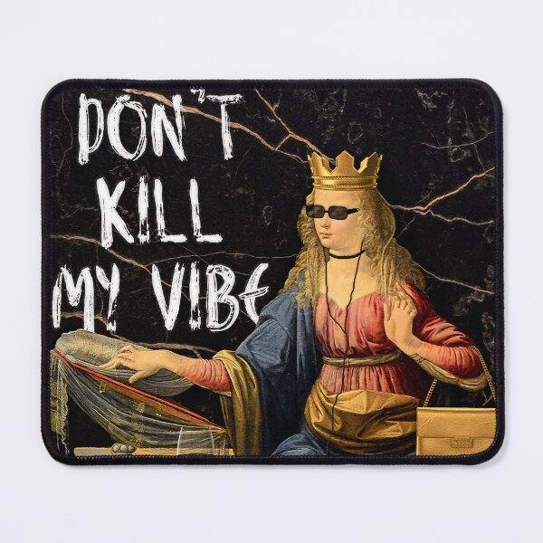 Item preview, Don't Kill My Vibe designed and sold by SaschaHahnART.