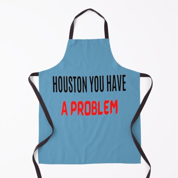 Item preview, HOUSTON YOU HAVE A PROBLEM - HOUSTON WE HAVE A PROBLEM QUOTE designed and sold by ArtzandDesignz.