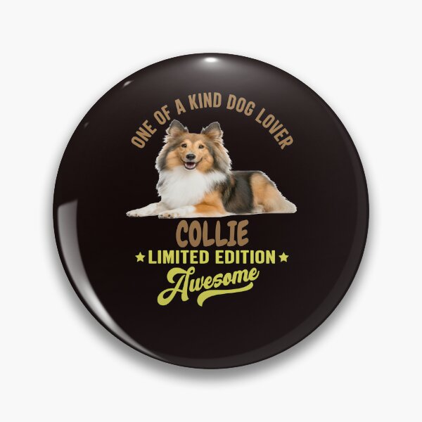 Item preview, Collie Dog Lovers One Of A Kind Dog Lover Collie Limited Edition Awesome designed and sold by fantasticdesign.
