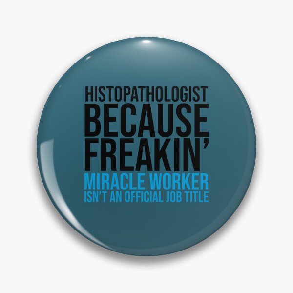 Item preview, Histopathologist because frreakin' miracle worker isn't an official job title! designed and sold by clinical-merch.