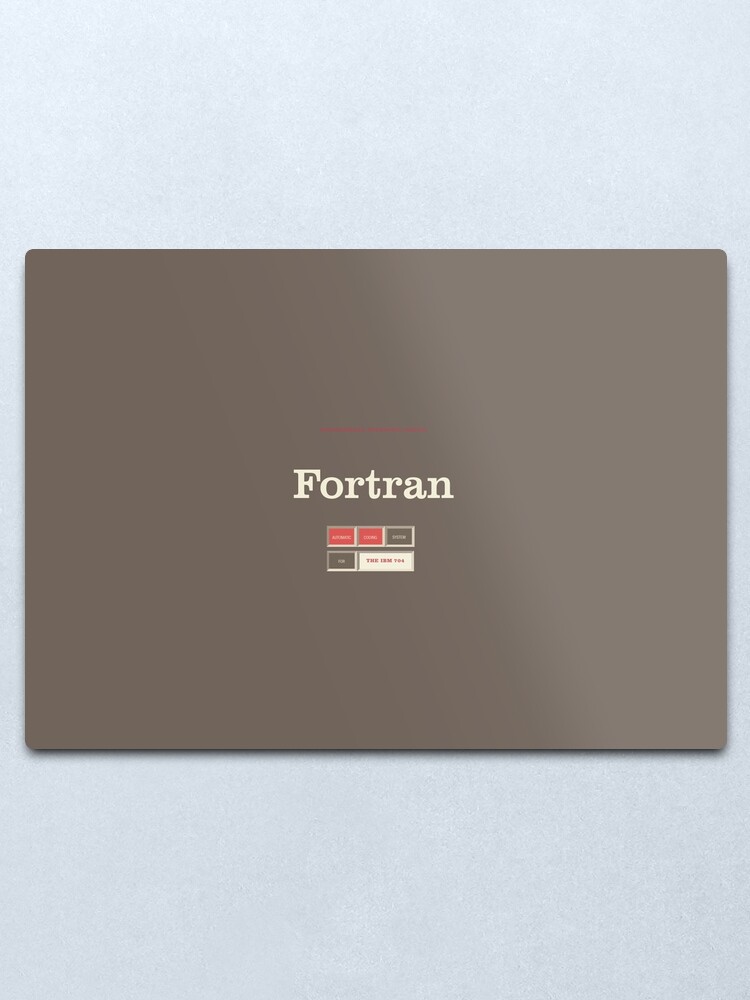 Its Fortran" Metal Print for Sale AdmiralCasimir Redbubble