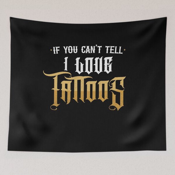 Item preview, If You Can't Tell, I Love Tattoos - Sarcastic designed and sold by PlantSlayer.