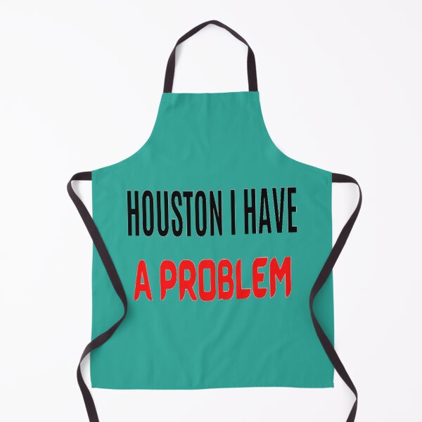 Item preview, HOUSTON I HAVE A PROBLEM - HOUSTON WE HAVE A PROBLEM QUOTE designed and sold by ArtzandDesignz.