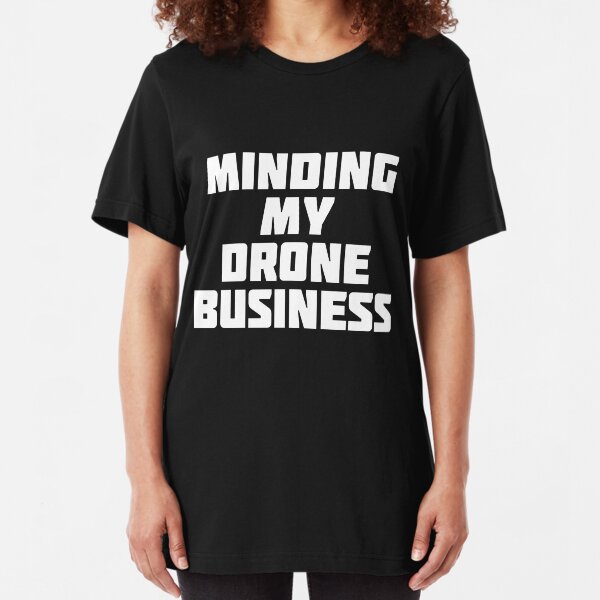 Minding My Drone Business | Pilot Fly T-Shirt Slim Fit T-Shirt
