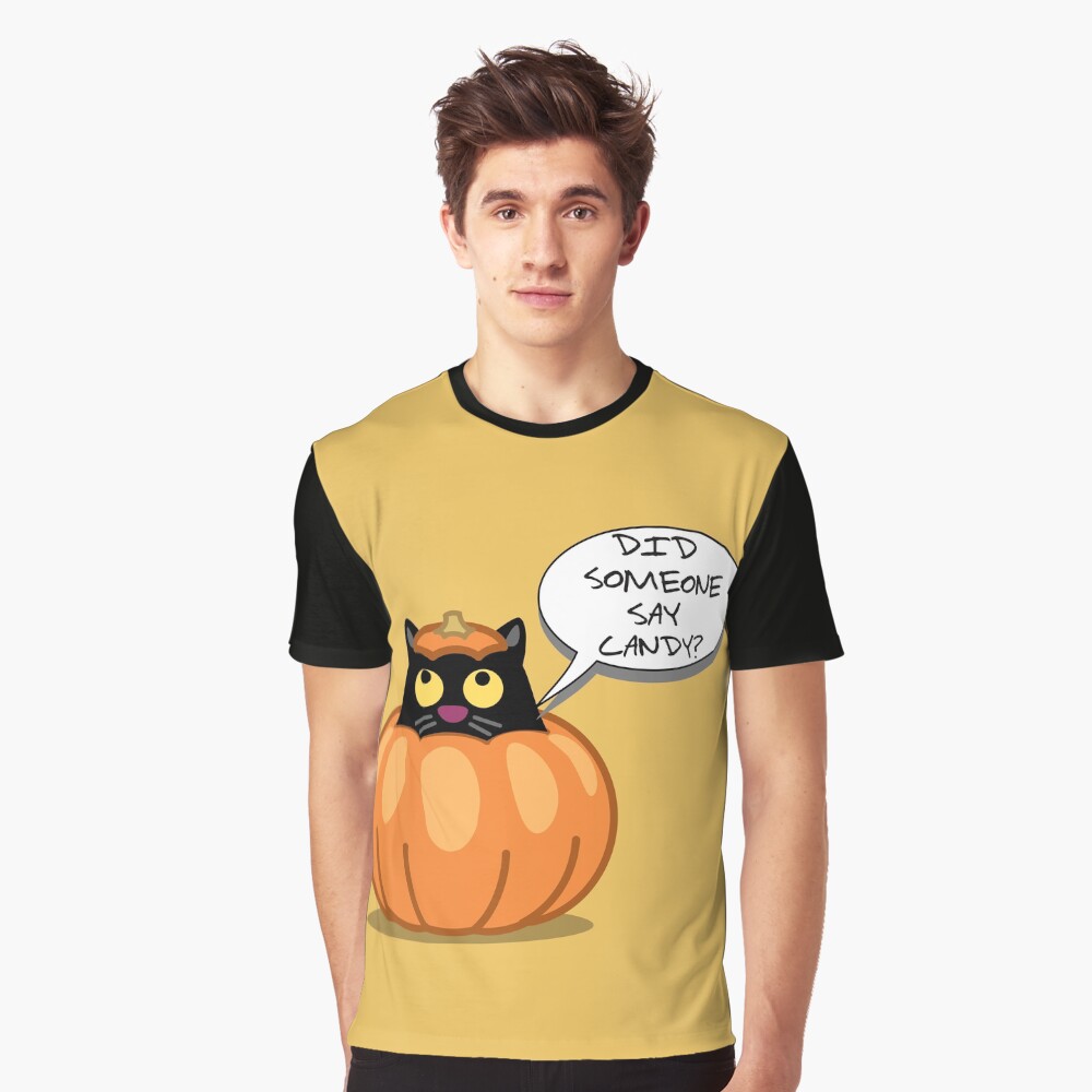 Did Someone say Candy? Graphic T-Shirt