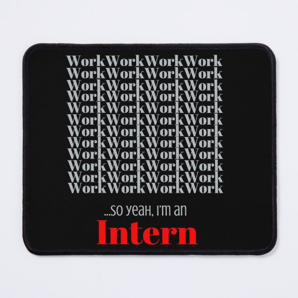Item preview, Work, work, work, work, work,….. so yeah, I’m an Intern designed and sold by DeeATX.
