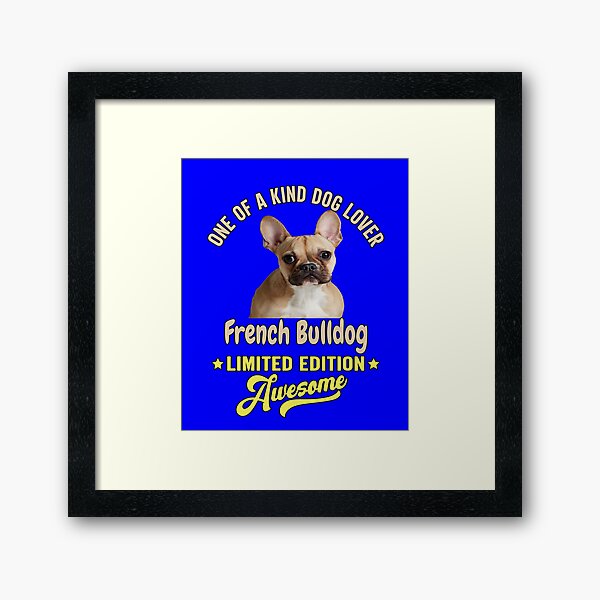 Item preview, French Bulldog Lover One Of A Kind Dog Lover French Bulldog Limited Edition Awesome designed and sold by fantasticdesign.