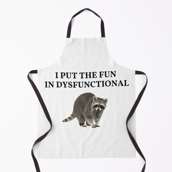 Item preview, I put the fun in Dysfunctional - Raccoon Meme designed and sold by AmphoraGhost.