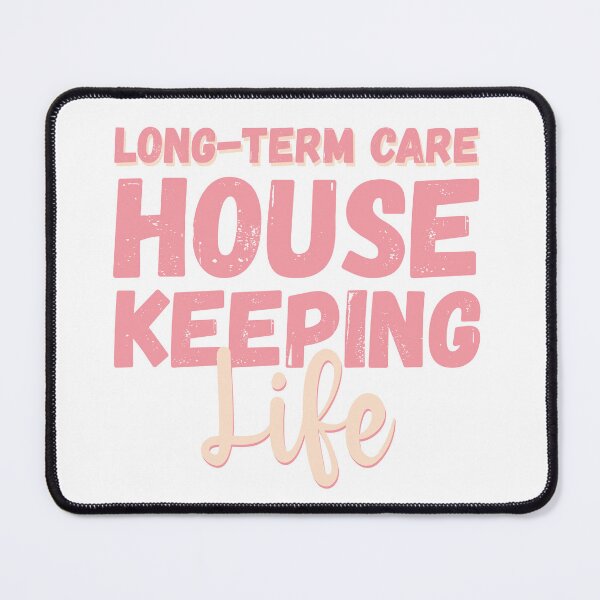 Item preview, Long-Term Care House Keeping Life designed and sold by TaraGbear.