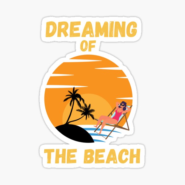 Dreaming Of The Beach Sticker