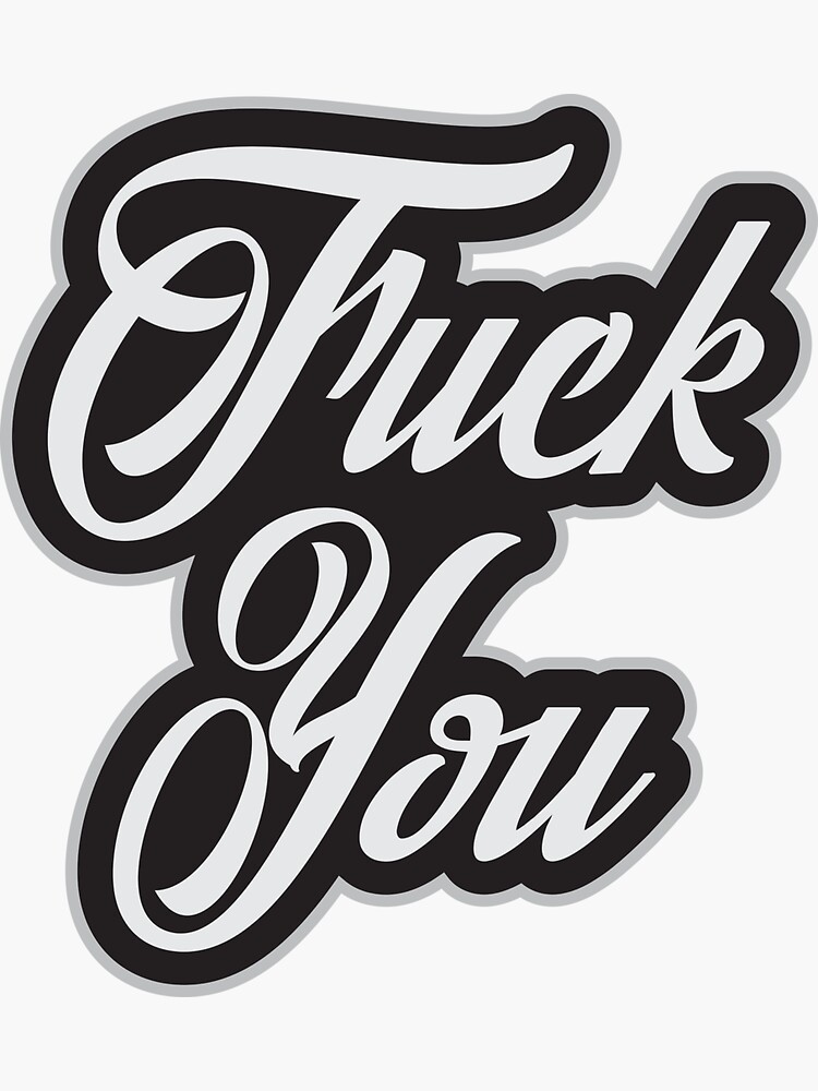 Fuck You Cool Offensive Graphic Typography Quote Sticker For Sale