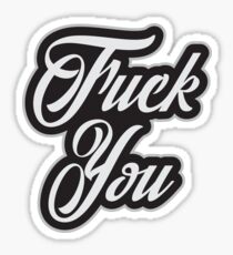 Fuck You - Cool Offensive Graphic Typography Quote Sticker