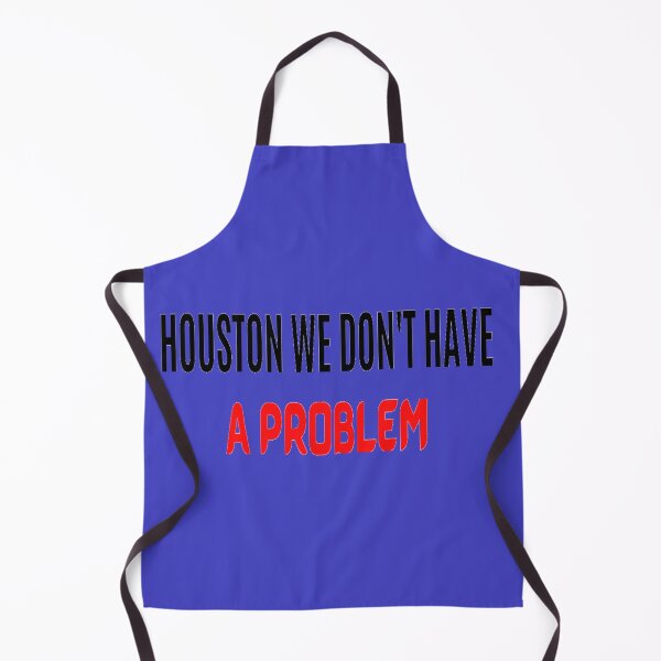 Item preview, HOUSTON WE DONT HAVE A PROBLEM - HOUSTON WE HAVE A PROBLEM QUOTE designed and sold by ArtzandDesignz.