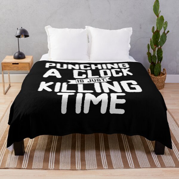 Item preview, Punching a clock is just killing time. designed and sold by Gold Wings Tees.