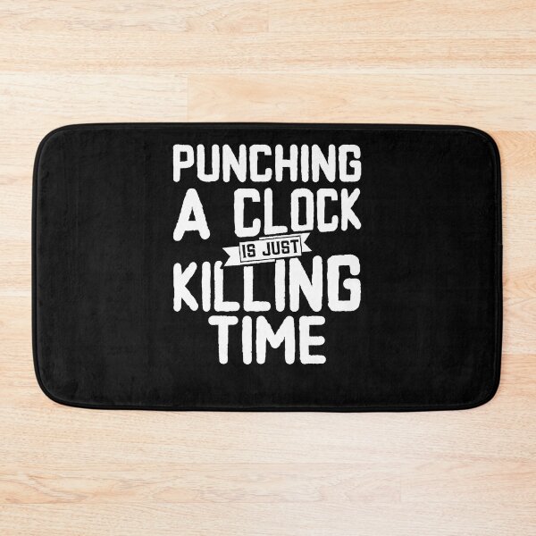 Item preview, Punching a clock is just killing time. designed and sold by Gold Wings Tees.