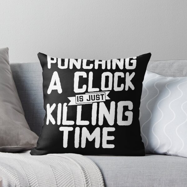 Item preview, Punching a clock is just killing time. designed and sold by Gold Wings Tees.