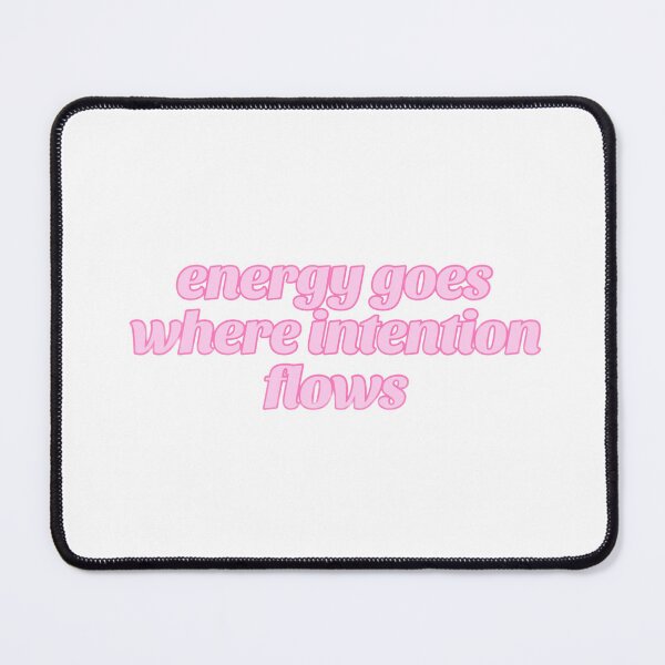 Item preview, Energy Goes Where Intention Flows designed and sold by kellynicmac.