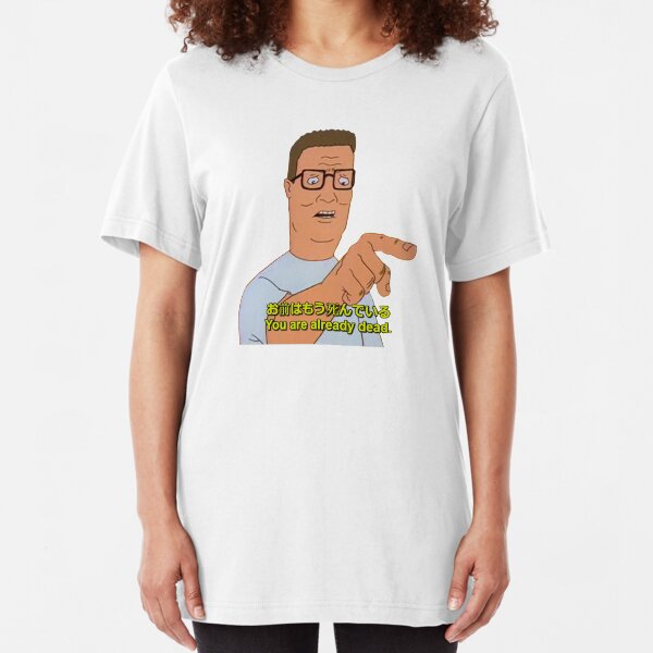 "You are already dead." - Hank Hill (お前はもう死んでいる) Slim Fit T-Shirt