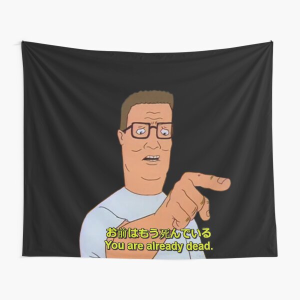 "You are already dead." - Hank Hill (お前はもう死んでいる) Tapestry