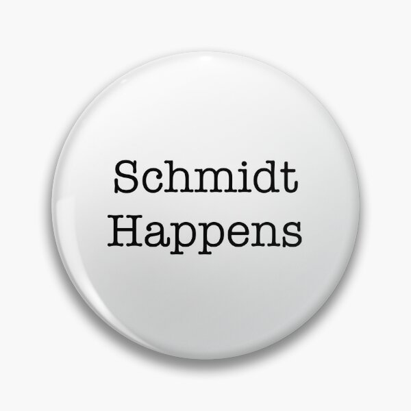 Item preview, Schmidt Happens - New Girl Quote designed and sold by SeeSeeDesigns.
