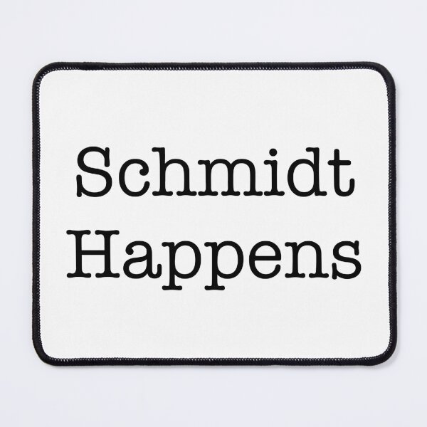 Item preview, Schmidt Happens - New Girl Quote designed and sold by SeeSeeDesigns.