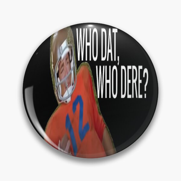 Item preview, WHO DAT, WHO DERE? designed and sold by Harleythemk.