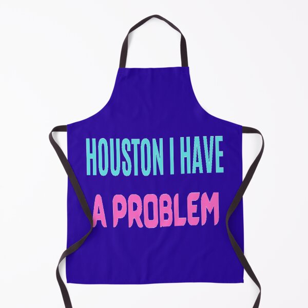 Item preview, HOUSTON I HAVE A PROBLEM - HOUSTON WE HAVE A PROBLEM QUOTE designed and sold by ArtzandDesignz.