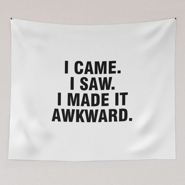 Item preview, I came. I saw. I made it awkward. designed and sold by allthetees.
