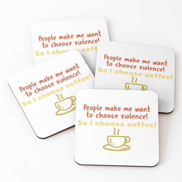 Item preview, People make me want to choose violence! So I choose coffee! designed and sold by CornerStone57.