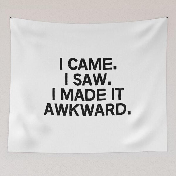 Item preview, I came. I saw. I made it awkward. designed and sold by allthetees.