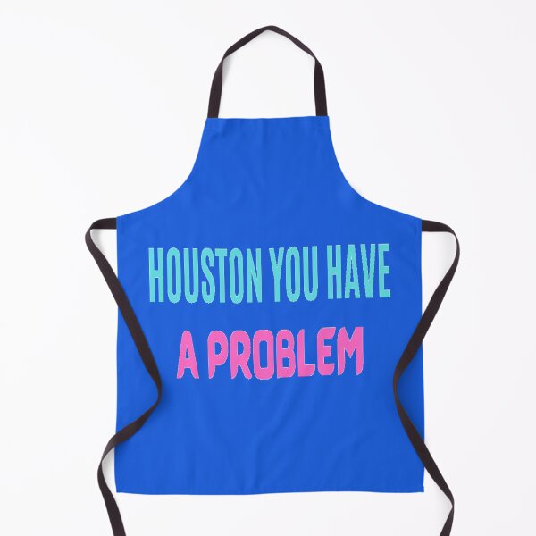 Item preview, HOUSTON YOU HAVE A PROBLEM - HOUSTON WE HAVE A PROBLEM QUOTE designed and sold by ArtzandDesignz.