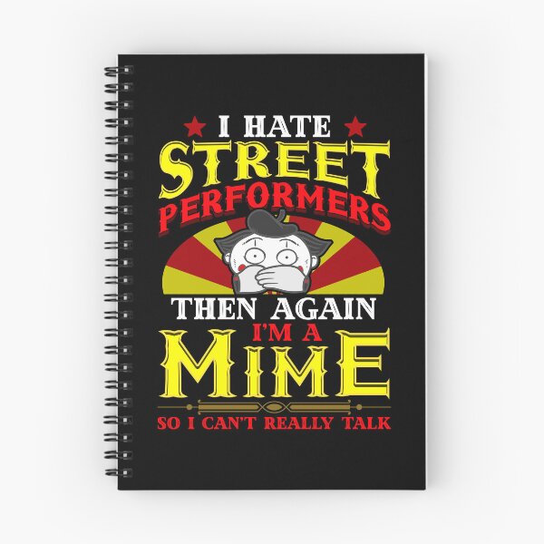 Item preview, I Hate Street Performers. Then Again, I'm a Mime so I can't really talk. designed and sold by Gold Wings Tees.