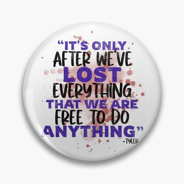 Item preview, It's only after we've lost everything that we are free to do anything. -Tyler Durden, Fight Club   designed and sold by Sticker Up.