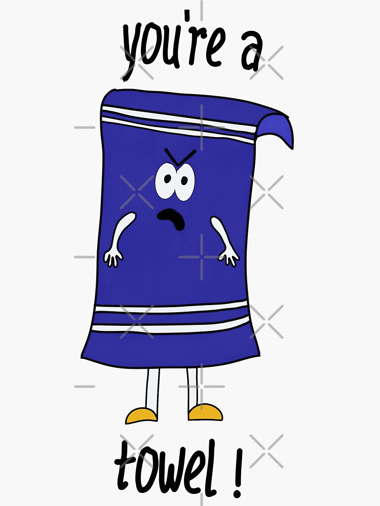 "You're a towel" Sticker for Sale by LoreoP Redbubble