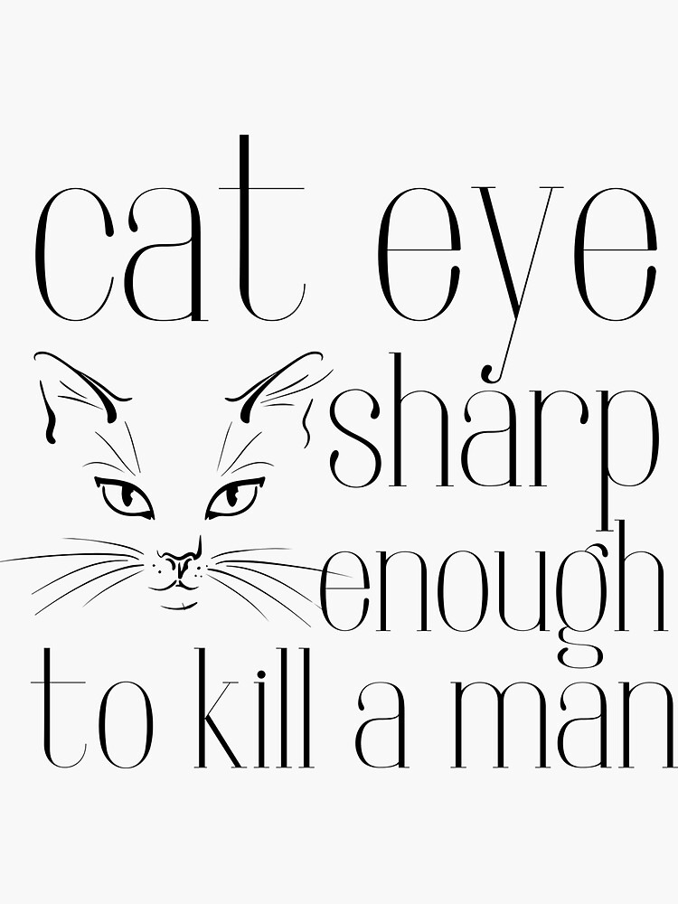 "Draw the Cat Eye Sharp Enough to Kill a Man" Sticker for Sale by