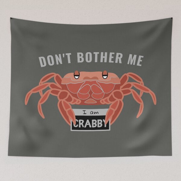 Item preview, Dont Bother Me I Am Crabby - Funny Quotes designed and sold by ViewerEqualsPhoton.