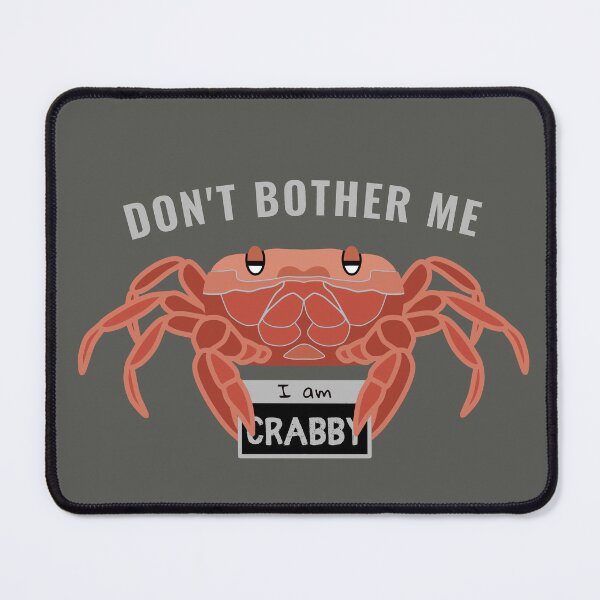 Item preview, Dont Bother Me I Am Crabby - Funny Quotes designed and sold by ViewerEqualsPhoton.