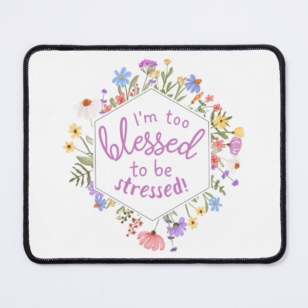 Item preview, I’m too blessed to be stressed- floral hexagon-mauve designed and sold by EdenAndOlive.