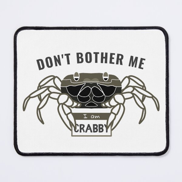 Item preview, Dont Bother Me I Am Crabby - Funny Quotes designed and sold by ViewerEqualsPhoton.