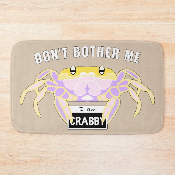 Item preview, Dont Bother Me I Am Crabby - Funny Quotes designed and sold by ViewerEqualsPhoton.
