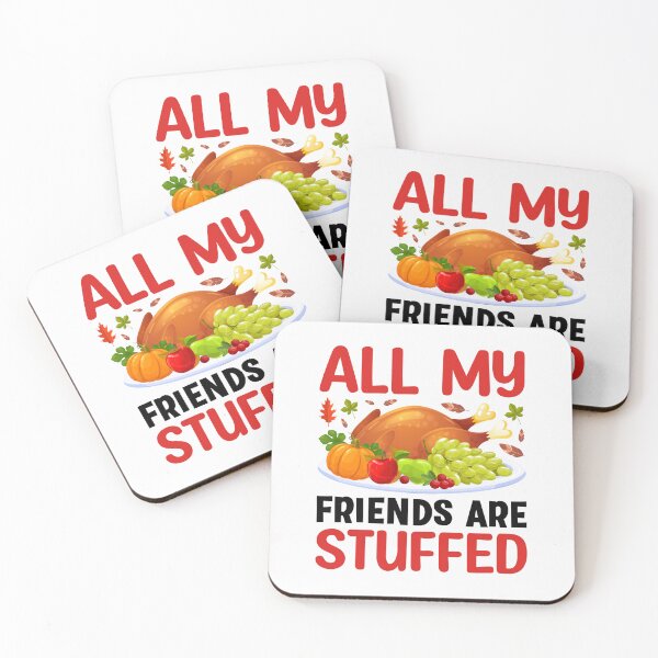 Item preview, thanks giving All My Friends Are Stuffed designed and sold by MicheleAndrea.