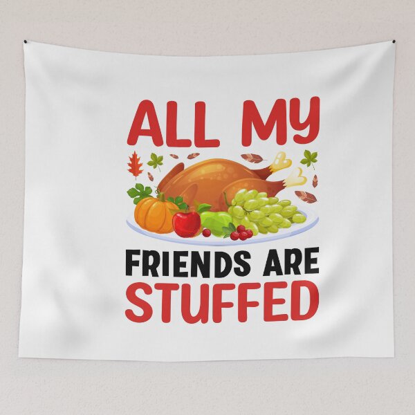 Item preview, thanks giving All My Friends Are Stuffed designed and sold by MicheleAndrea.