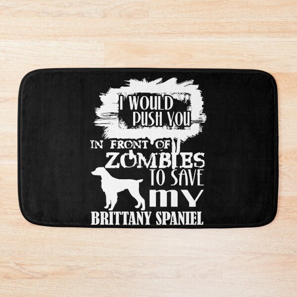 Item preview, Would Push You In Front Of Zombies To Save My Brittany Spaniel designed and sold by UnknownArtistt.