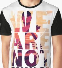 We Are Not Things Graphic T-Shirt