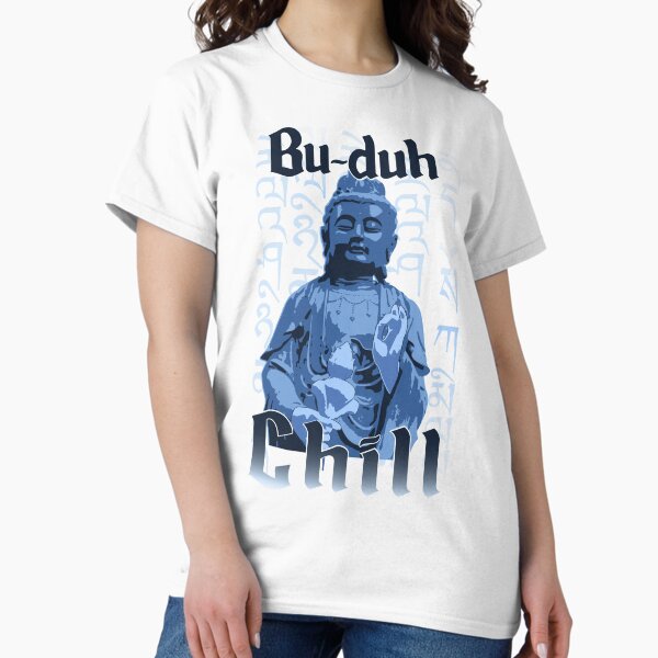 Item preview, Bu-Duh Chill  designed and sold by ImageSwamp.