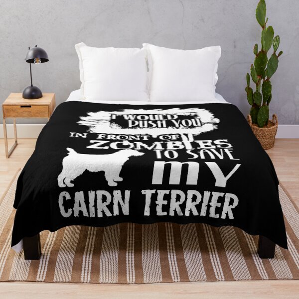 Item preview, Would Push You In Front Of Zombies To Save My Cairn Terrier designed and sold by UnknownArtistt.